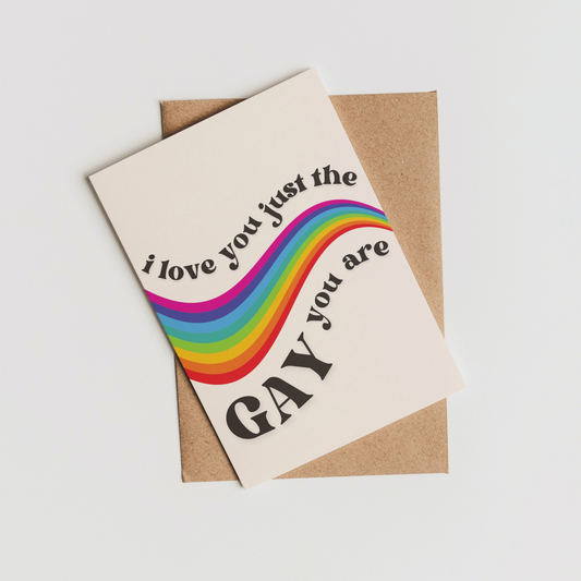 I Love You Just The Gay You Are Card